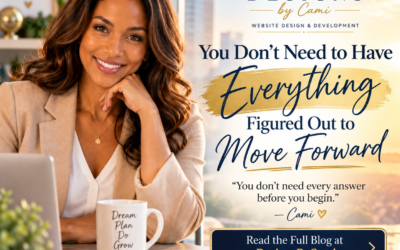 You Don’t Need to Have Everything Figured Out to Move Forward